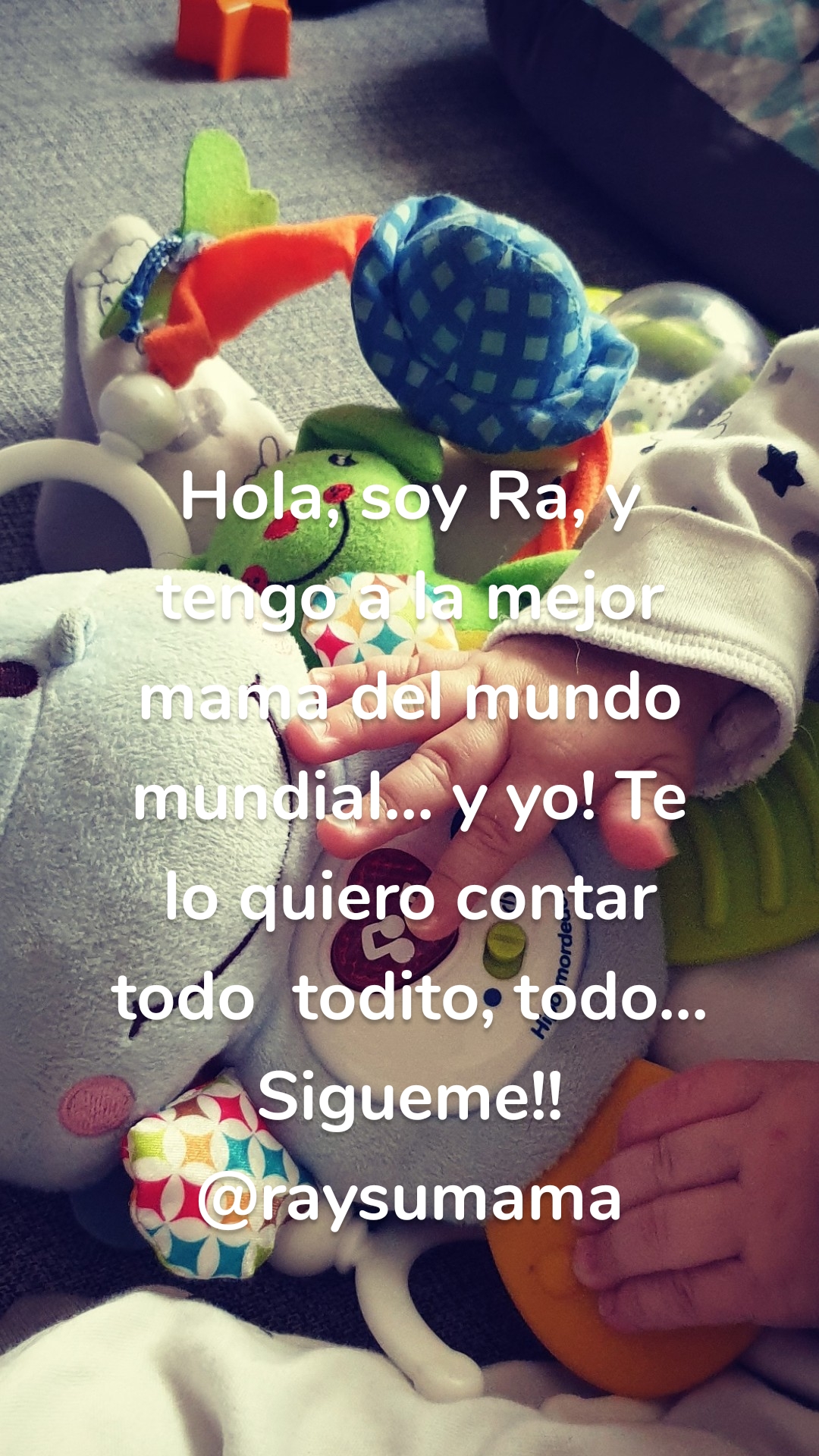 Hola, soy Ra, y tengo a la mejor mama del mundo mundial... y yo! Te lo quiero contar todo  todito, todo...
Sigueme!!
@raysumama